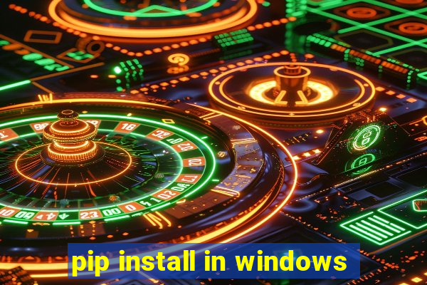 pip install in windows